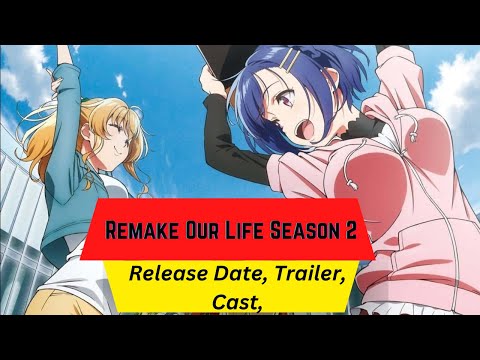 Remake Our Life Season 2 Release Date | Trailer | Cast | Expectation | Ending Explained