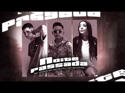 MC CAYK E MC MAYK FEAT MC MORENA - NOITE PASSADA (REMIX BREGA FUNK)