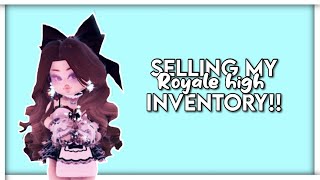 SELLING MY ROYALE HIGH INVENTORY!! | Ep. 1 Royale High