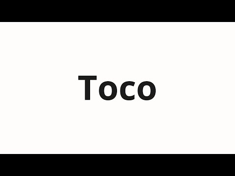 How to pronounce Toco