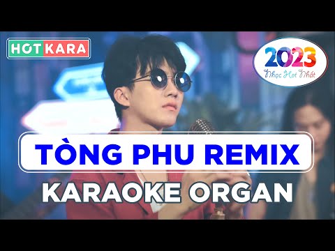 Karaoke Tòng Phu Remix Organ Vinahouse 2023 - Beat Hay Nhất Dễ Hát - KEYO - HotKara