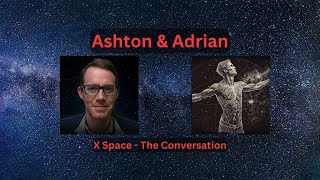 Ashton & Adrian X Space Discussion