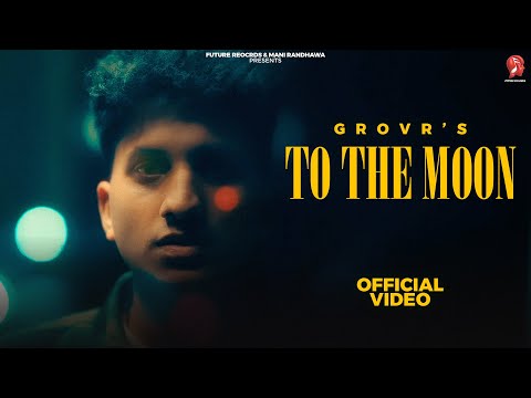New Punjabi Song 2023 |To The Moon - Grovr (Official Video) | | Latest Punjabi Song 2023