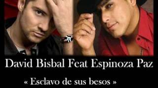 david bisbal y espinoza paz. &quot;Esclavo de sus besos&quot; (mexicana version).