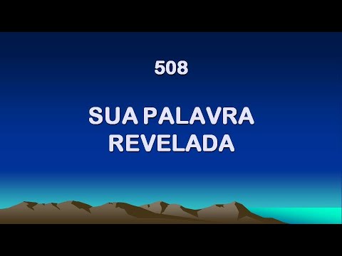 Harpa Cristã 508 - Sua Palavra Revelada