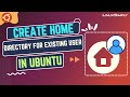 How to Create Home Directory for Existing User in Ubuntu | LinuxSimply