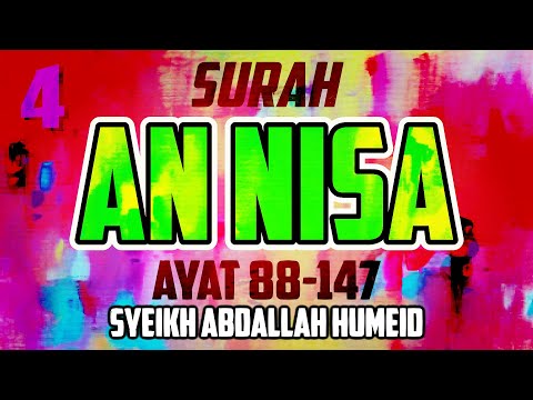 SURAH AN NISA - ABDALLAH HUMEID - AYAT 88-147