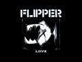 Flipper - Love 2009