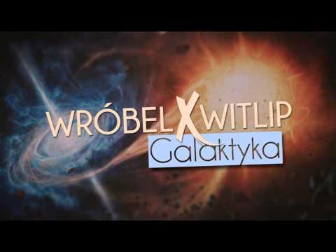 WiTLiP  x Wróbel - Galaktyka