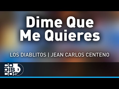Dime Que Me Quieres, Los Diablitos Y Jean Carlos Centeno - Audio