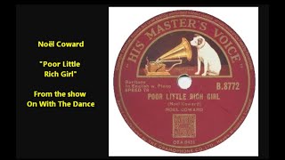 Noel Coward &quot;Poor Little Rich Girl&quot; Carroll Gibbons piano (1938) 1925 show On With The Dance LYRICS