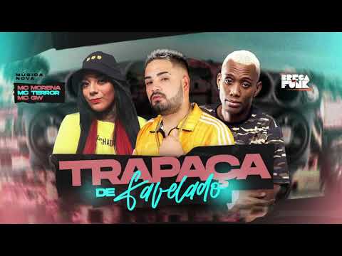 MC TERROR PART MC MORENA & MC GW - TRAPAÇA DE FAVELADO