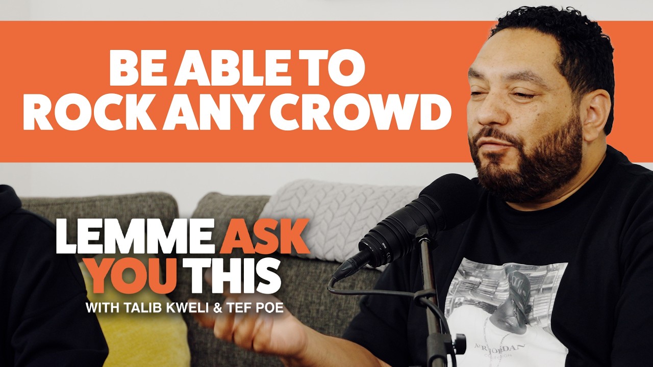 Be Able To Rock Any Crowd - Lemme Ask You This With Talib Kweli & Tef Poe
