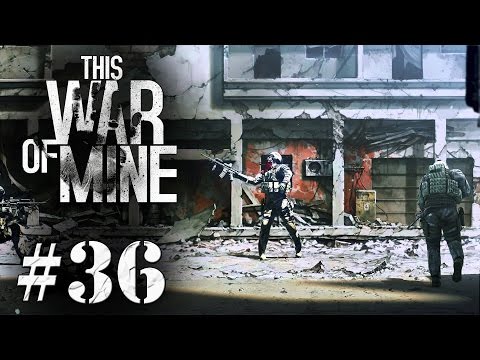Let's Play This War of Mine (part 36 - Tip-Toeing)