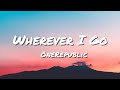 OneRepublic - Wherever I Go (Lyrics)
