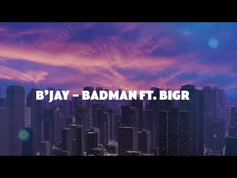 04. B'jay - Badman Ft. BigR | CITY BOY ALBUM