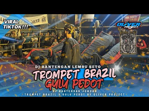 DJ BANTENGAN JOWOAN‼️ - TROMPET BRAZIL X GULU PEDOT🔥 - LEMBU SETO BY OLIVER PROJECT