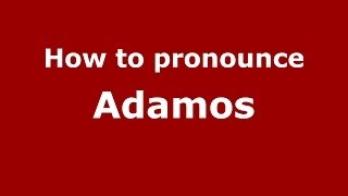 How to pronounce Adamos