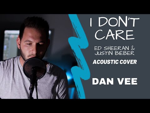 I Don't Care - Ed Sheeran & Justin Bieber- Dan Vee Cover