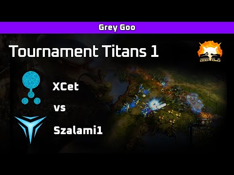 Grey Goo: XCet (Goo) vs Szalami1 (Shroud) - Tournament Titans 1