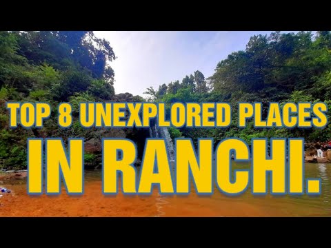 Top 8 Unexplored Places in Ranchi, Jharkhand.