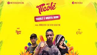 Ticolé é Muito Bom - MC Ticolé (Áudio Oficial)