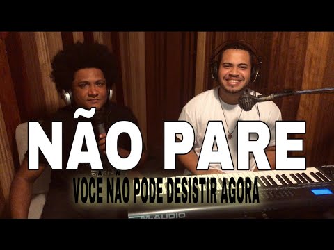 Não Pare (Você não pode desistir agora) - Kelvyn Lucena e Ronaldo Santos