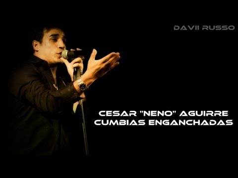 Cesar "Neno" Aguirre - Cumbias Enganchadas