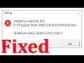 How To Fix Unable To Execute File - ShellExecuteEx Failed; Code.2 || Windows 10/8/7