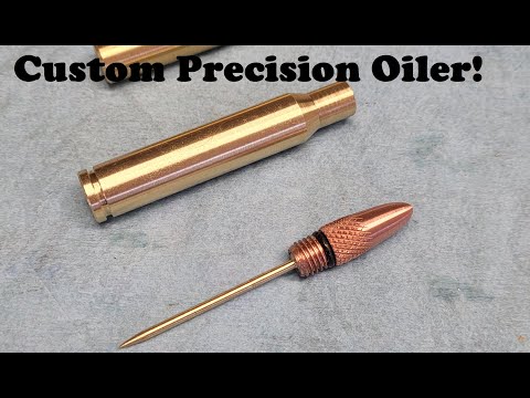 Making a Custom Bullet-Shaped Precision Oiler