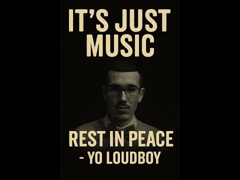 RIP YO LOUDBOY