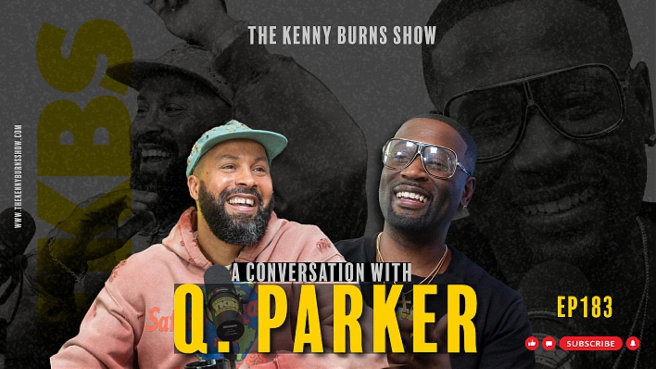The Kenny Burns Show | Ep. 183: AConversation with Q Parker
