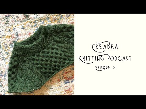 Creabea Knitting Podcast - Episode 5: Billie Pullover, Sweater no 9 and yarn swap yarns