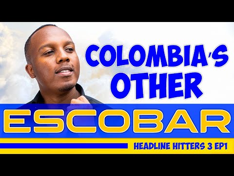 Colombia’s Other Escobar - Headline Hitters 3 Ep 1