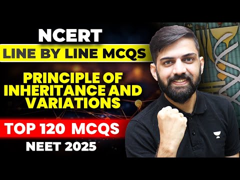 Top 120 MCQ Principles of Inheritance and Variation | NCERT Line by Line MCQs for NEET 2025