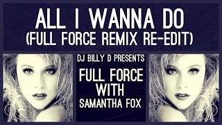 Full Force with Samantha Fox - All I Wanna Do (Full Force Remix Re-Edit)