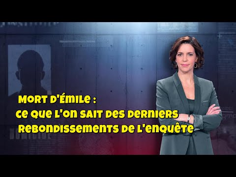 ENQUETES CRiMiNELLES 🔥👮Mort d'Émile : ce que l'on sait des derniers rebondissements de l'enquête