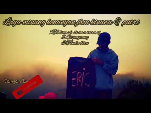 LAGU MINANG TERPOPULER  JHON KINAWA & PUTRI KENANGAN TAHUN 2010