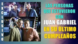 Las personas que estuvieron con Juan Gabriel en su último cumpleaños