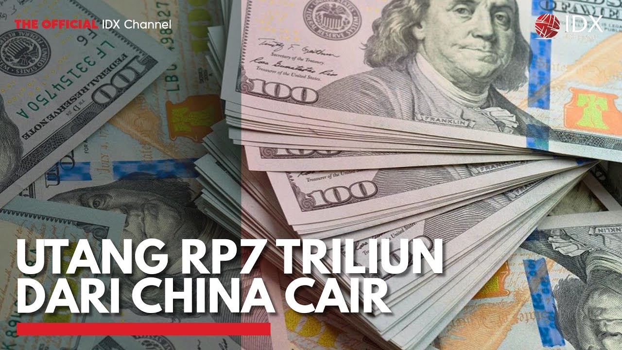 Utang Rp7 Triliun dari China Cair | IDX CHANNEL