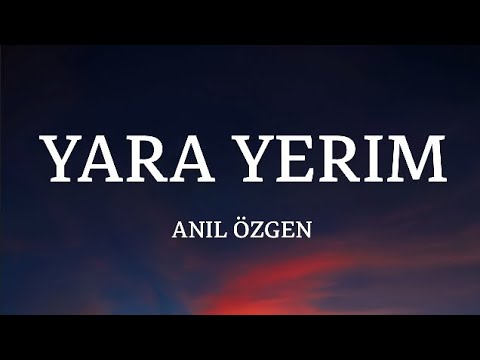 Anıl Özgen - Yara Yerim (Sözleri/Lyrics)(English Translation)
