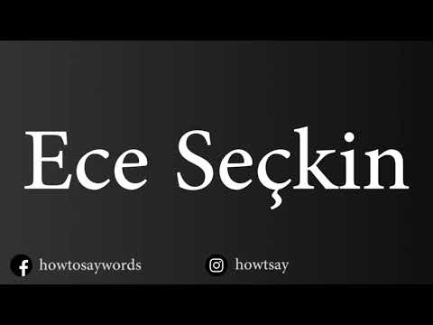 How To Pronounce Ece Seckin