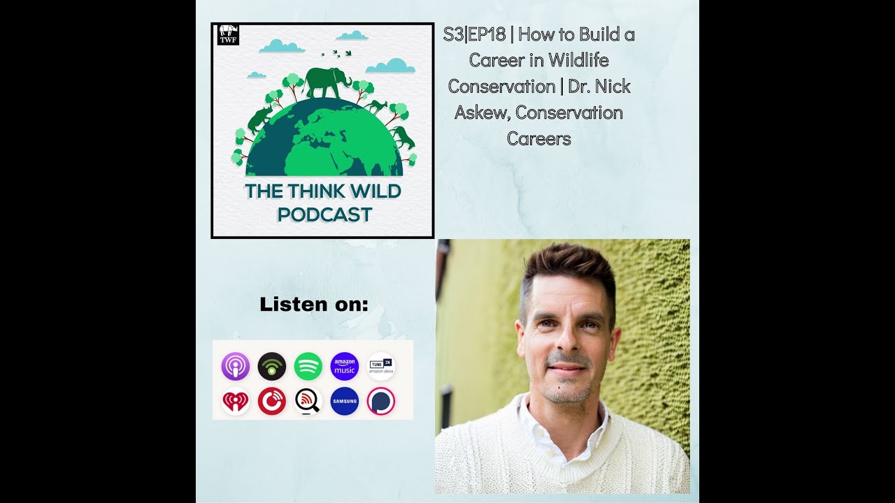 S3|EP18 | How to Build a Career in Wildlife Conservation | Dr. Nick Askew,  Conservation Careers