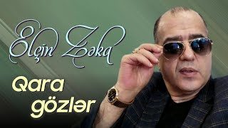 Elcin Zeka  Qara Gözlər 2023 Official Audio
