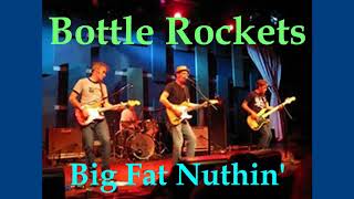 Bottle Rockets-Big Fat Nuthin'