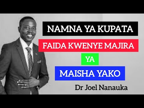 Jinsi Ya Kupata Faida Kwenye Majira Ya Maisha Yako Na Dr Joel Nanauka 