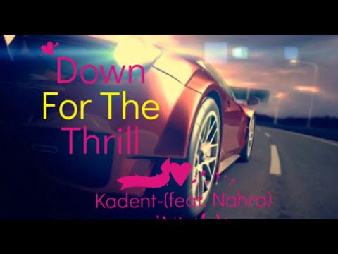 Down For The Thrill- Kadent-(feat. Nahra), Lyrics/Lyric Video
