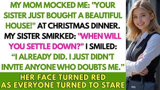 My Mom Mocked Me at Christmas “Your Sister Bought a House! When Will You Settle Down?” I Just Smiled