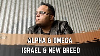 Alpha and Omega - Israel &amp; New Breed