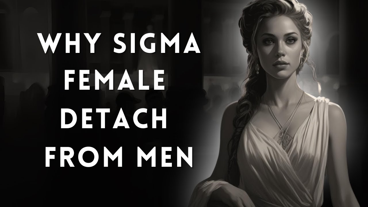 Why SIGMA Women Turn Away From Men